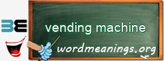 WordMeaning blackboard for vending machine